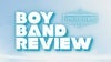Boy Band Review