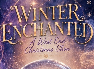 Winter Enchanted: A West End Christmas Show