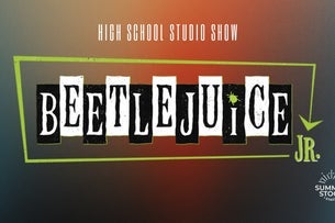 Summer Stock Stage: Beetlejuice, Jr. — Shelton Auditorium at Butler Arts Center