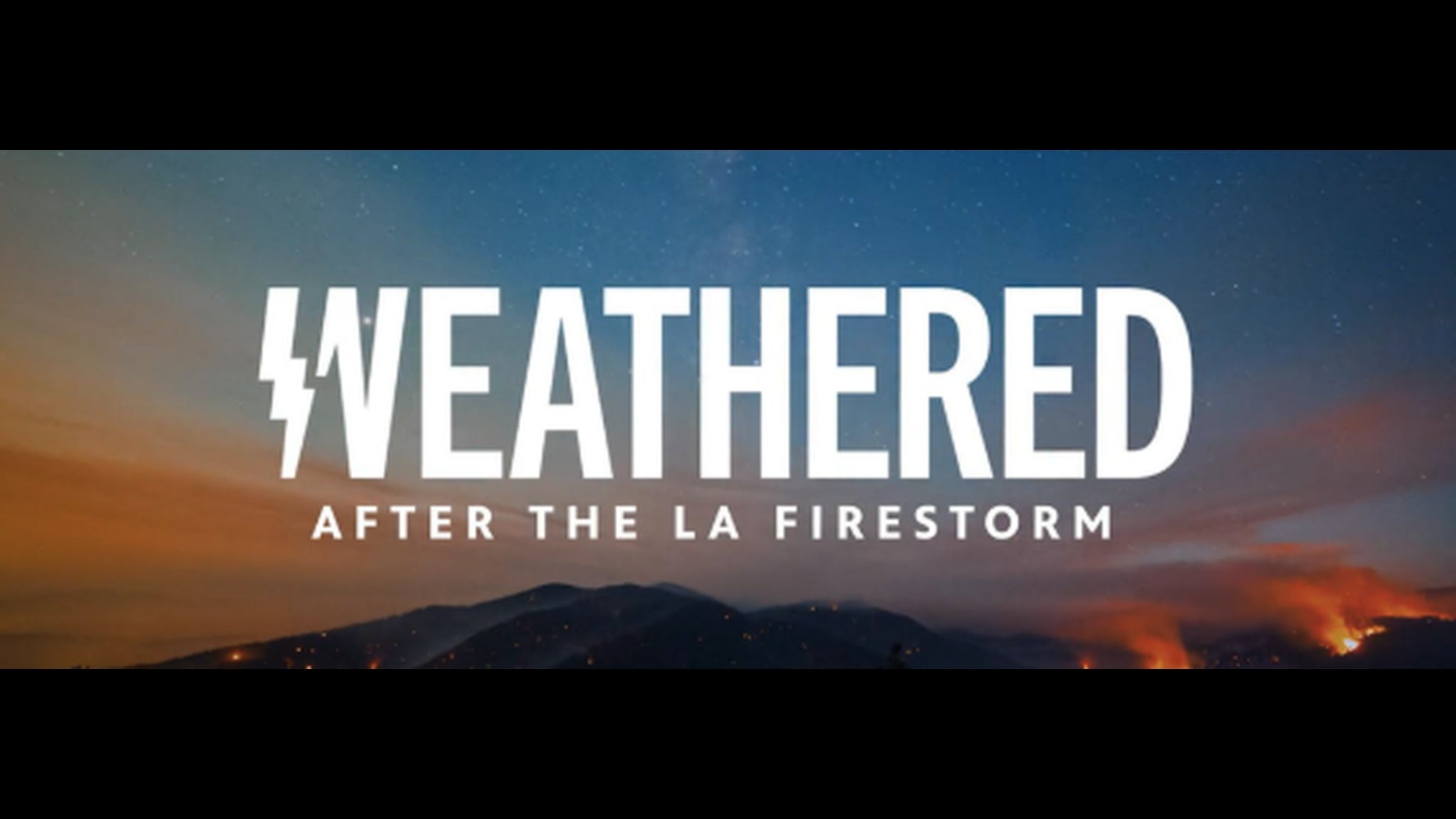 Weathered After the LA Firestorm: Panel and Screening