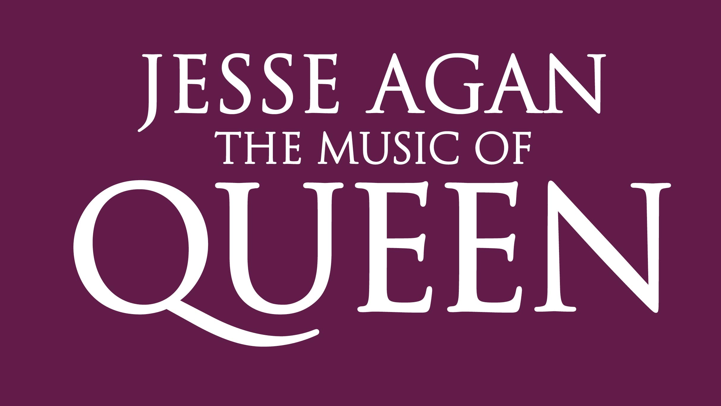 Jesse Agan:  The Music Of Queen