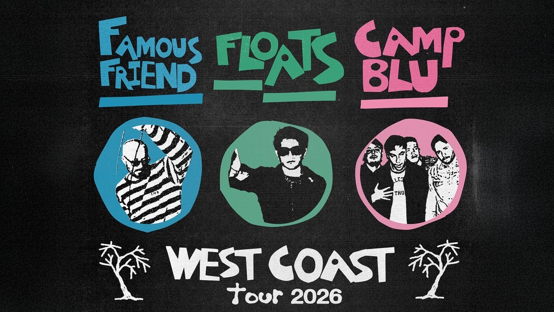 Famous Friend + Floats + Camp Blu