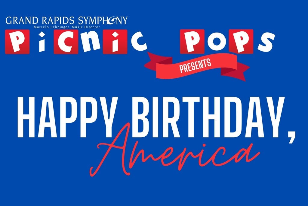 Happy Birthday, America! With The Grand Rapids Symphony
