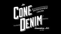 Cone Denim Entertainment Center Tickets