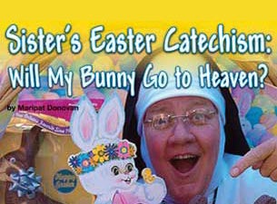 Sister’s Easter Catechism at Fox Cities PAC – Appleton, WI