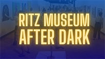 Ritz Museum After Dark at Ritz Theatre