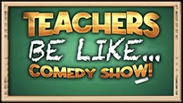 Teachers Be Like...Comedy Show!