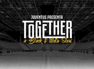 Together - a Black & White Show (Juventus)