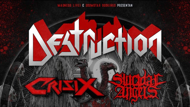 Destruction + Crisix + Suicidal Angels