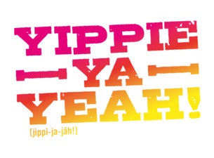 Yippie Ya Yeah! Yippie Ya Yeah!