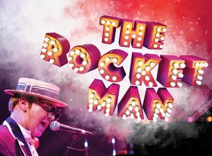 The Rocket Man – A Tribute to Sir Elton John The Rocket Man – A Tribute to Sir Elton John