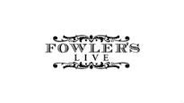 Fowlers Live