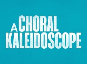 Celebration Concert - A Choral Kaleidoscope
