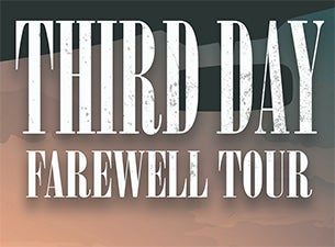 Third Day - Farewell Tour presale information on freepresalepasswords.com