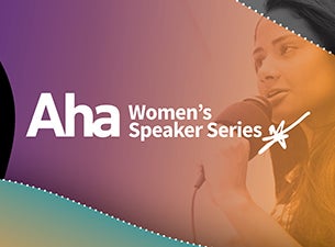 Aha Women&#039;s Speaker Series presale information on freepresalepasswords.com