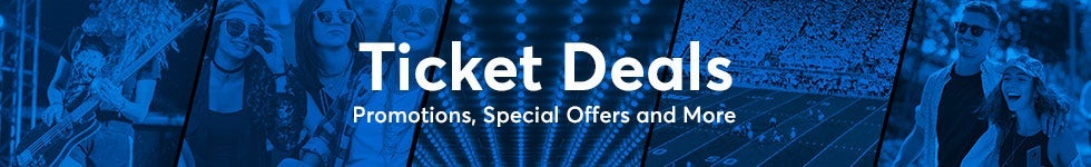 Ticket Deals: Promotions, Special Offers & More
