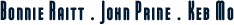 Bonnie Raitt, Keb' Mo', Jack Johnson, Special Guest