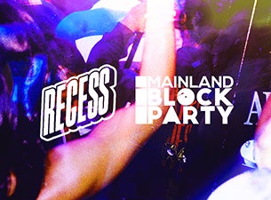 RECESS x MAINLAND BLOCK PARTY PRESENTS: Mavo, Tyler ICU, Uncool MC Event Title Pic